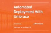 Automated Deployment With Umbraco - Automated Deployment With Umbraco Mark Bowser uWestFest ¢â‚¬©16