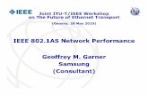 IEEE 802 1AS Network PerformanceIEEE 802.1AS Network ...Joint ITU-T/IEEE Workshop on The Future of Ethernet Transporton The Future of Ethernet Transport (Geneva, 28 May 2010) IEEE