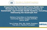 Preparing the Current and Future Health Care Workforce for ... · Terry Fulmer, PhD, RN, FAAN, President The John A. Hartford Foundation. The Leader in Improving Care of Older Adults