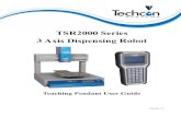 TSR2000 Series 3 Axis Dispensing Robot - Techcon …...TSR2000 Series 3 Axis Dispensing Robot Teaching Pendant User Guide Version 1.3 2 1. Introduction ... Reference Point – by inserting