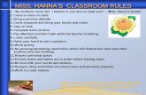 MISS. HANNA’S CLASSROOM RULESmisshannahsclassroom.weebly.com/uploads/1/6/3/0/... · MISS. HANNA’S CLASSROOM RULES 1.“My students never fail.I believe in you and so shall you!””