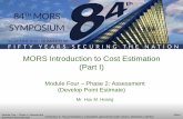 MORS Introduction to Cost Estimation (Part I)s1093575.instanturl.net/anvari.net/MORS_Cost_Training/... · 2016-06-09 · Module Four – Phase 2: Assessment (Develop Point Estimate)