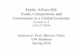 Public Affairs 856 Trade, Competition, and Governance in a …ssc.wisc.edu/~mchinn/pa856_lecture2_3_s16.pdf · 2016-01-27 · Public Affairs 856 Trade, Competition, and Governance