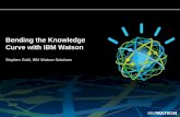 Bending the Knowledge Curve with IBM Watson Watson... · 2019-12-30 · Information concerning non -IBM products was obtained from a supplier of these products, published announcement