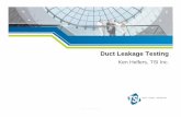 Duct Leakage Testing · Duct Leakage Measurements • % of Flow requirements – Problem: Disregards size of ductwork & static pressure – i.e. 1% of flow on 3900 cfm system = 39