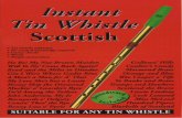 kiltsandmore.com Tin Whistle Scottish.pdf · tin whistle is a full-blooded musical instrument, capable of music of a quality often unsurpassed by far more eminent instruments. In