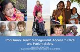 Population Health Management, Access to Care and Patient ... · Population Health Management, Access to Care and Patient Safety COLLEEN KRAFT, MD ... – Staff reluctance to report