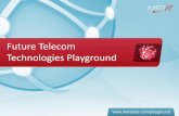 Future Telecom Technologies Playground · Future Telecom Technologies Playground : Goals The Playground has been set up by the company in order to prototype innovative telecommunication