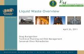 Liquid Waste Overview - Savannah River Site · 2018-06-18 · ARP Actinide Removal Process Cs Cesium DWPF Defense Waste Processing Facility ECC Enhanced Chemical Cleaning FBSR Fluidized