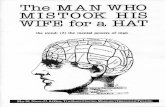 ...THE MAN WHO MISTOOK HIS WIFE HAT The opera is based on a clinical tale by the American neurologist, Dr. Oliver Sacks. It is the story of a real man, Mr. P who suffers from visual