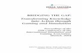 BRIDGING THE GAP: Transforming Knowledge into Action through … · 2013-03-06 · BRIDGING THE GAP: Transforming Knowledge into Action through Gaming and Simulation Proceedings of