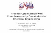 Process Optimization with Complementarity Constraints in ... · Process Optimization with Complementarity Constraints in Chemical Engineering. A. W. Dowling and L. T. Biegler . Carnegie