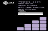 and finish basic cakes, sponges, biscuits and scones · Prepare, cook and finish basic cakes, sponges, biscuits and scones The aim of this unit is to develop your understanding and