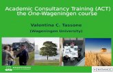 Academic Consultancy Training (ACT) the One-Wageningen …REFLECTION ACADEMIC CONSULTANCY TRAINING Students comments, Strenghts, Challenges “A most interesting thing was to work
