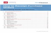 How To Receipt Purchase Orders · This guide explains how to receipt a purchase order for Goods and Services. Once you receive the goods or services relating to your purchase order
