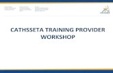 CATHSSETA TRAINING PROVIDER WORKSHOP · ETQA SCOPE Accredit providers Monitor and audit providers External Moderation Quality assure US and Qualifications Take responsibility for