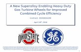 A New Superalloy Enabling Heavy Duty Gas Turbine Wheels ... · g 1 A New Superalloy Enabling Heavy Duty Gas Turbine Wheels for Improved Combined Cycle Efficiency April 18th, 2016
