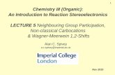 1 Chemistry III (Organic): An Introduction to Reaction … · 2016-10-14 · 1 Chemistry III (Organic): An Introduction to Reaction Stereoelectronics LECTURE 5 Neighbouring Group