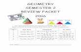 GEOMETRY SEMESTER 2 REVIEW PACKET 2016...GEOMETRY SEMESTER 2 REVIEW PACKET 2016 Your Geometry Final Exam will take place on Friday, May 27th, 2016.Below is the list of review problems