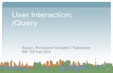 User Interaction: jQuerydjp3/classes/2014_09_INF133/Lectures/Lecture_05_02.pdf · jQuery •With jQuery you select HTML elements in the DOM and perform actions on them •Basic syntax