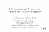 GPU Acceleration: A Fad or the Yellow Brick Road …orap.irisa.fr/.../ORAP26-matsuoka-20100331-1.pdf1 GPU Acceleration: A Fad or the Yellow Brick Road onto Exascale? Satoshi Matsuoka,