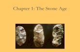 Chapter 1: The Stone Age - De Anza College · STONE AGE: 1. PALEOLITHIC 2,500,000 - 8,000 BCE ... approximate age of an organic object by measuring the amount of carbon 14 it contains.