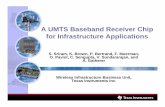 A UMTS Baseband Receiver Chip for Infrastructure Applications · 2013-07-28 · A UMTS Baseband Receiver Chip for Infrastructure Applications S. Sriram, K. Brown, P. Bertrand, F.