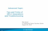 Advanced Topic: Tips and Tricks of HPLC …...Page 1 Advanced Topic: Tips and Tricks of HPLC Separations and Troubleshooting Rita Steed LC Advanced Topics Seminar Series August 25,