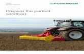 Prepare the perfect seedbed · 2020-02-10 · becomes a high output and cost effective combination delivering perfect drilling results. PÖTTINGER offers tailor-made systems for every