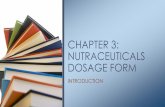 CHAPTER 3: NUTRACEUTICALS DOSAGE FORM...INTRODUCTION •Nutraceuticals are also biologically active phytochemical substances obtained from plants and natural minerals and are major