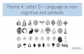 Theme 4: Letter D – Language as non-cognitive and …...D: Religious language as non-cognitive and symbolic: • Functions of symbols (John Randall); God as that which concerns us
