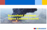 Buncefield Incident Some Lessons Learnt - Mosen Ltd€¦ · •The Buncefield Incident in 2005 was the most severe explosion and fire in Europe after World War II •The operators