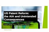 US Patent Reform: the AIA and Unintended Consequences · 3/14/2016  · USPTO • Aside from examination of applications, until America Invents Act (“AIA”) took effect on Sept.