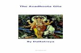 The Avadhoota Gita · 2017-03-31 · Upanishad, Jabala Upanishad, Narada-Parivraja Upanishad, Bhikshu Upanishad ans Shandilya Upanishad. The Vaishnavites hold him in high esteem since