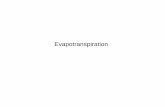 Evapotranspiration · •97% over land (evaporation and transpiration) •3% over open water on continents (evaporation) ET exceeds runoff R on all continents except Antarctica. ET