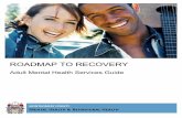 ROADMAP TO RECOVERY · 2018-01-04 · process between the program partcipant and the recovery coach (case manager) that facilitates access to available resources and engagement in
