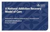 A National Addiction Recovery Model of Care National...A National Addiction Recovery Model of Care Presentation to Addiction Leadership Day 21 November 2019 Richard.Taylor@health.govt.nz