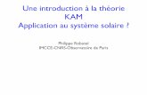 Une introduction à la théorie KAM Application au …...Une introduction à la théorie KAM Application au système solaire ? Philippe Robutel IMCCE-CNRS-Observatoire de Paris Kolmogorov