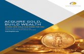 ACQUIRE Gold, BUIld WEAlth - Lear Capital · 2012-09-27 · BULLION The most widely traded form of gold and silver is bullion. Produced by government mints and private companies,