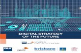 DIGITAL STRATEGY OF THE FUTURE - QUT Chair in Digital Economy · 2019-01-17 · Digital strategies of the future will allow organisations to check every day whether they are “on