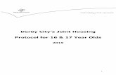 Derby City’s Joint Housing · Derby City’s Joint Housing Protocol 1. Introduction 1.1 Derby’s joint protocol for homeless 16 and 17 year olds is an agreement between a range