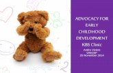 ADVOCACY FOR EARLY CHILDHOOD …...ADVOCACY FOR EARLY CHILDHOOD DEVELOPMENT KBS Clinic Andre Viviers UNICEF 25 November 2014 What is advocacy? “Advocacy is the deliberate process,