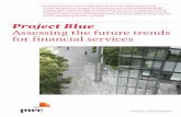 Project Blue Assessing the future trends for financial ......Financial services are set for transformation as their role, industry structure and ... Project Blue Assessing the future
