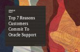 Top Seven Reasons Customers Commit to Oracle Support€¦ · Extending Our Commitment To Applications Unlimited In addition to our comprehensive Oracle Lifetime Support Policy and