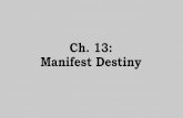 Ch. 13: Manifest Destinytracikappes.weebly.com/uploads/1/0/9/8/109891712/...1. How do the two pictures illustrate Manifest Destiny? Are they similar or different? 2. How does the “Westward