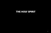 THE HOLY SPIRIT6531bc3c8b5c58635bc5-0e2b3444462efcd5a0fb42469f52278a.r58.… · 2014-11-23 · The Spirit is God Acts 5:1-4 Now a man named Ananias, together with his wife Sapphira,