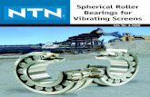 Spherical Roller Bearings for Vibrating Screensvibrating screen applications. Special features in NTN bearings, as described in the benefits and features chart, result in higher bearing