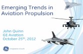 Emerging Trends in Aviation Propulsion · 2014-11-13 · Emerging Trends in Aviation Propulsion John Quinn GE Aviation October 25th, 2012 . 2 Declining defense budgets ... Tanker/Transport