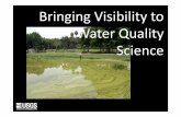 Bringing Visibility to Water Quality Science · New Scientist, 2011. Challenges • Science is a different language • Audience knowledge level • Media Environment • Politics