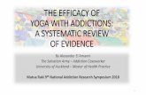 The efficacy of yoga with addictions: A systematic …...THE EFFICACY OF YOGA WITH ADDICTIONS: A SYSTEMATIC REVIEW OF EVIDENCE By Alexander El Amanni The Salvation Army –Addiction